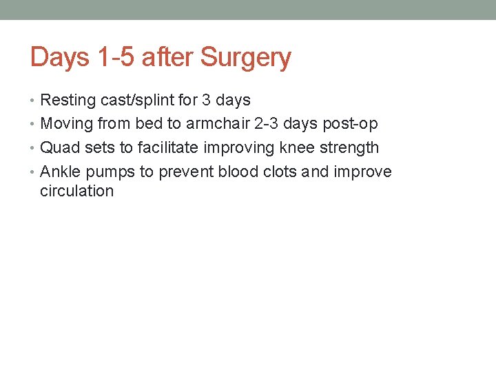 Days 1 -5 after Surgery • Resting cast/splint for 3 days • Moving from