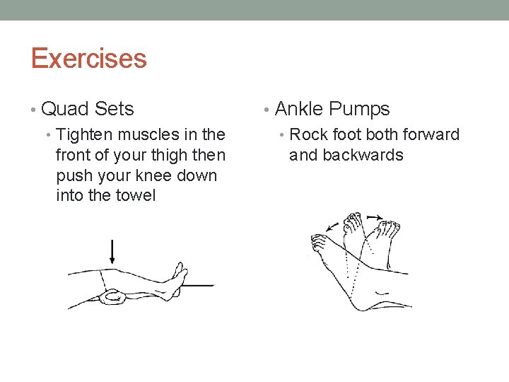 Exercises • Quad Sets • Tighten muscles in the front of your thigh then