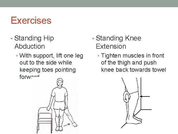 Exercises • Standing Hip Abduction • With support, lift one leg out to the