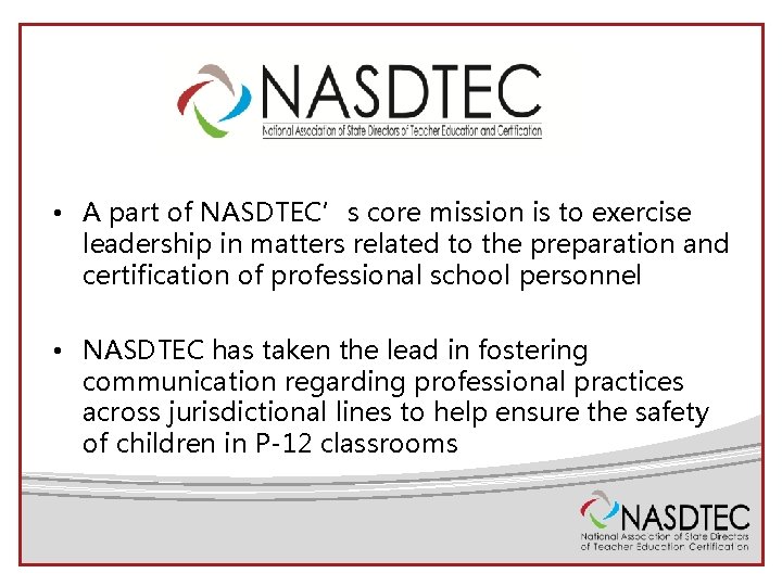  • A part of NASDTEC’s core mission is to exercise leadership in matters