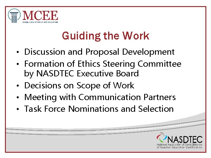 Guiding the Work • Discussion and Proposal Development • Formation of Ethics Steering Committee