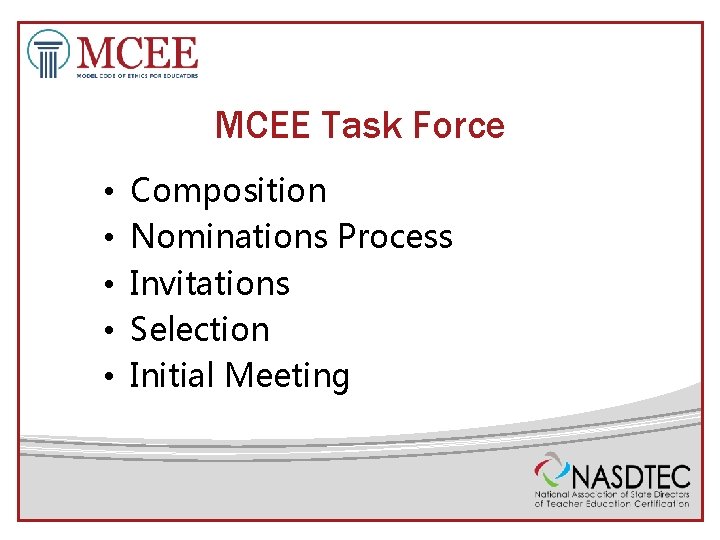 MCEE Task Force • • • Composition Nominations Process Invitations Selection Initial Meeting 
