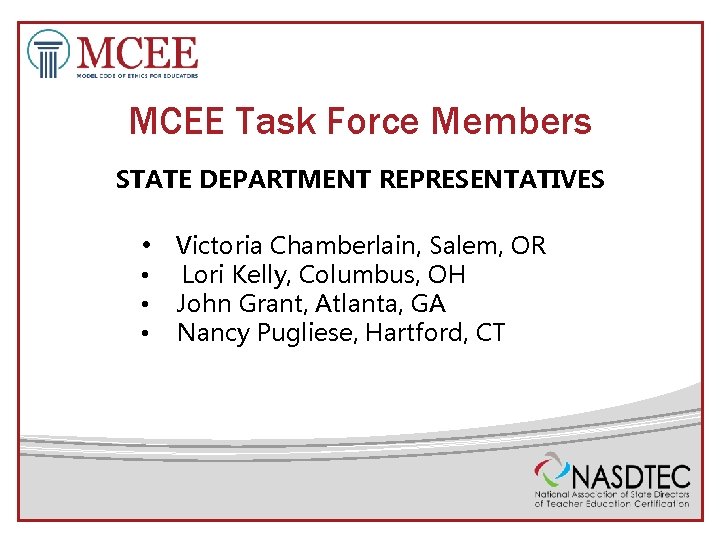 MCEE Task Force Members STATE DEPARTMENT REPRESENTATIVES • Victoria Chamberlain, Salem, OR • •