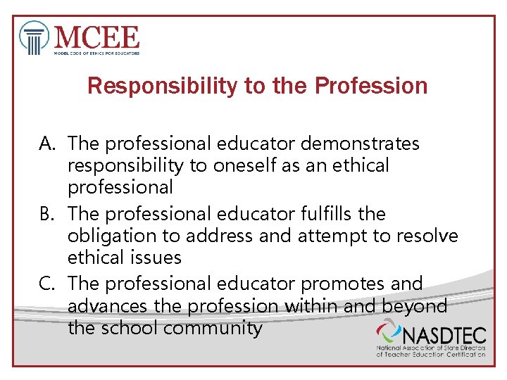 Responsibility to the Profession A. The professional educator demonstrates responsibility to oneself as an
