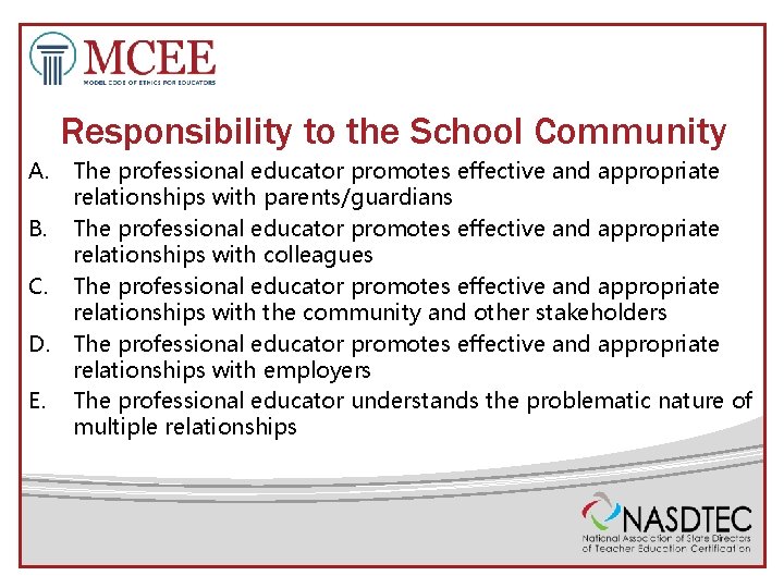 Responsibility to the School Community A. The professional educator promotes effective and appropriate relationships