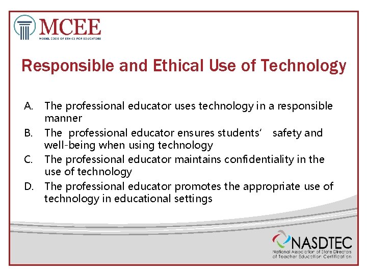 Responsible and Ethical Use of Technology A. The professional educator uses technology in a