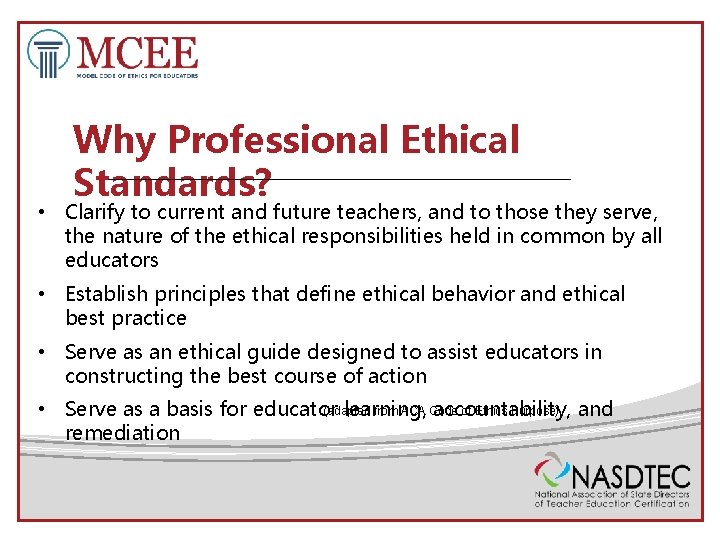 Why Professional Ethical Standards? • Clarify to current and future teachers, and to those