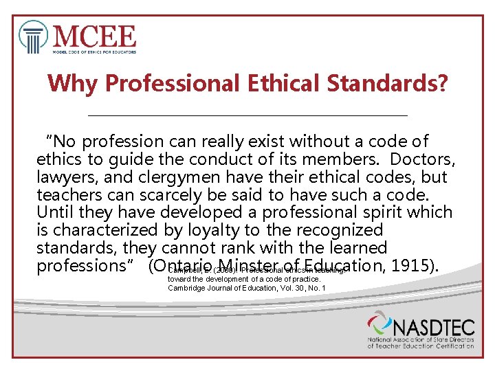 Why Professional Ethical Standards? “No profession can really exist without a code of ethics