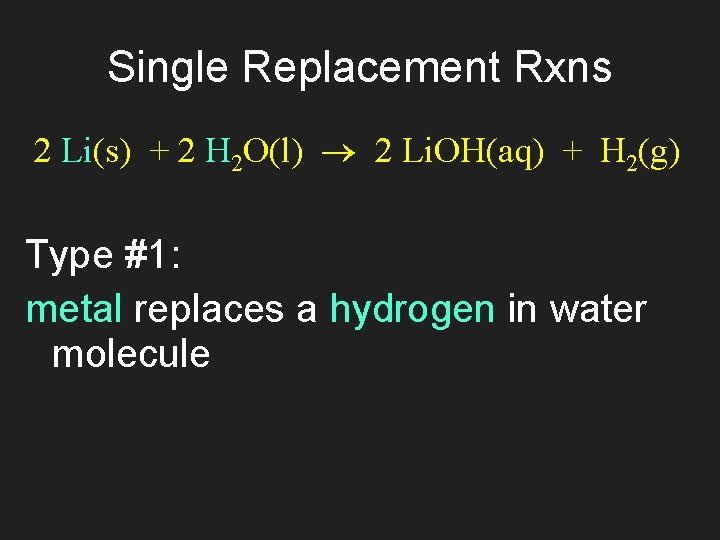 Single Replacement Rxns 2 Li(s) + 2 H 2 O(l) 2 Li. OH(aq) +