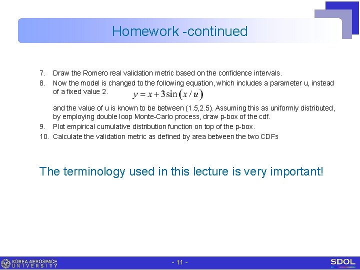 Homework -continued 7. 8. Draw the Romero real validation metric based on the confidence