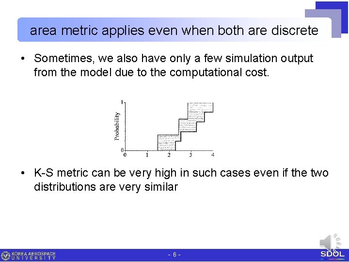 area metric applies even when both are discrete • Sometimes, we also have only