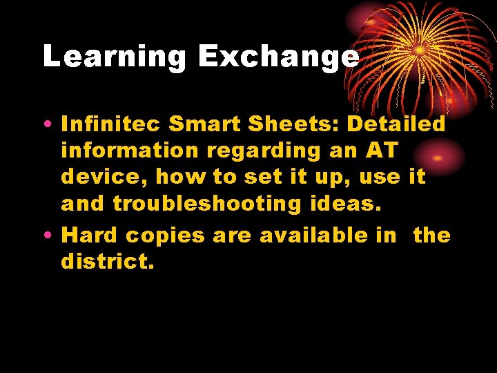 Learning Exchange • Infinitec Smart Sheets: Detailed information regarding an AT device, how to