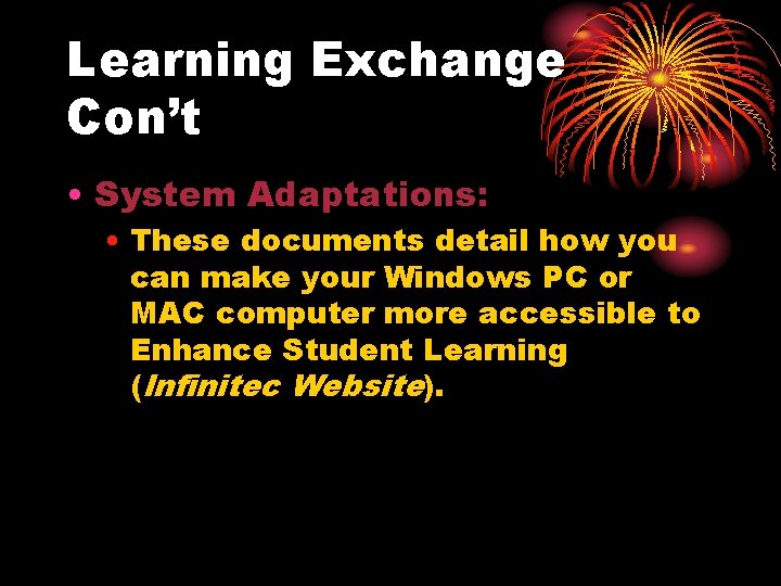 Learning Exchange Con’t • System Adaptations: • These documents detail how you can make