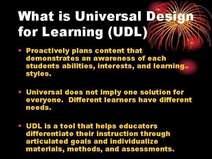 What is Universal Design for Learning (UDL) • Proactively plans content that demonstrates an