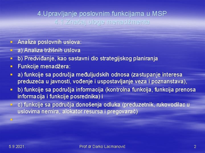 4. Upravljanje poslovnim funkcijama u MSP 4. 1. Značaj uloge menadžmenta § § §