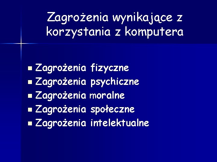 Zagrożenia wynikające z korzystania z komputera Zagrożenia fizyczne n Zagrożenia psychiczne n Zagrożenia moralne