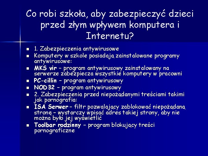 Co robi szkoła, aby zabezpieczyć dzieci przed złym wpływem komputera i Internetu? n n