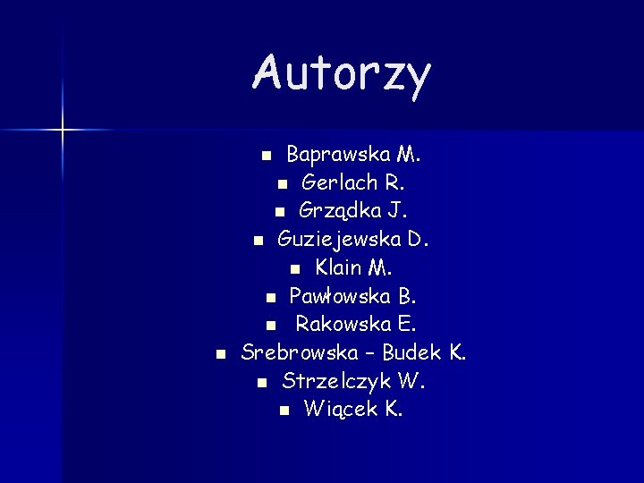 Autorzy Baprawska M. n Gerlach R. n Grządka J. n Guziejewska D. n Klain