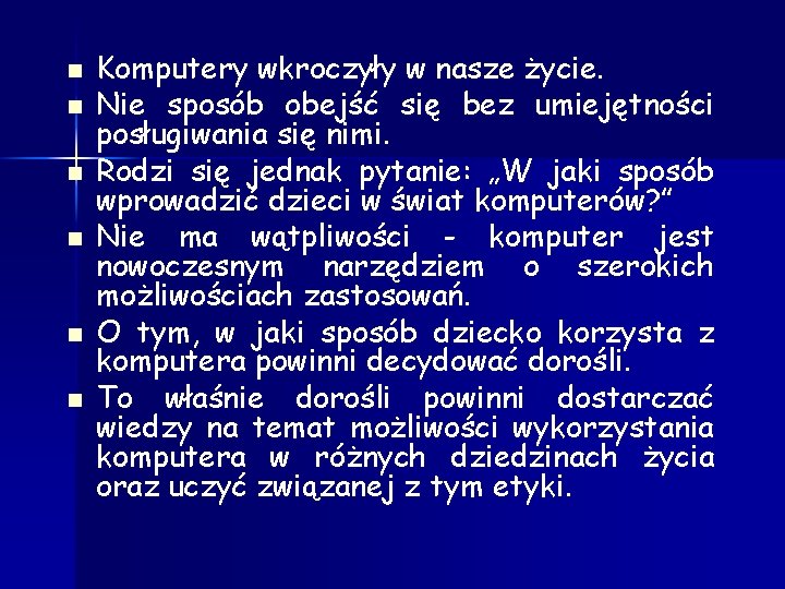 n n n Komputery wkroczyły w nasze życie. Nie sposób obejść się bez umiejętności