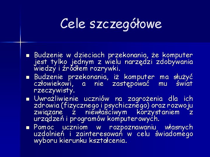 Cele szczegółowe n n Budzenie w dzieciach przekonania, że komputer jest tylko jednym z