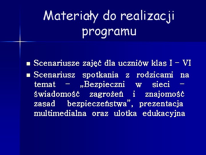 Materiały do realizacji programu n n Scenariusze zajęć dla uczniów klas I - VI