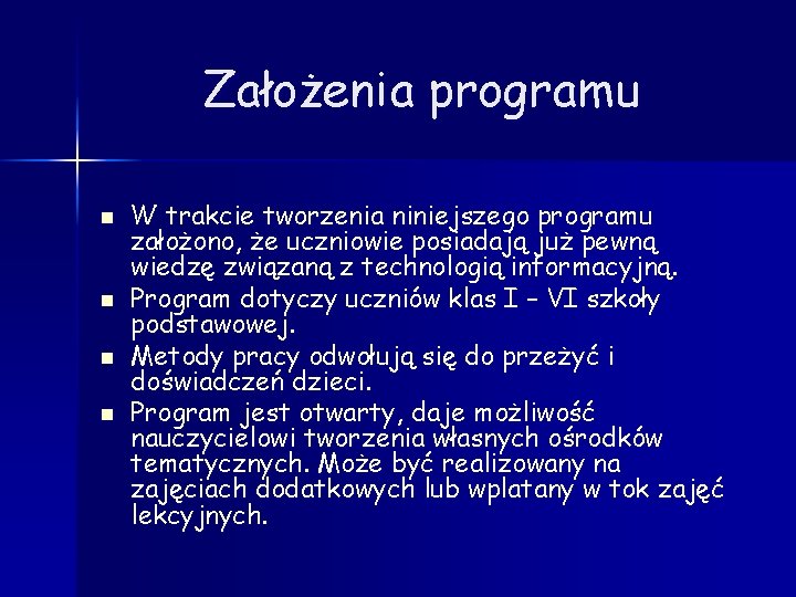 Założenia programu n n W trakcie tworzenia niniejszego programu założono, że uczniowie posiadają już