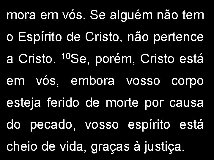 mora em vós. Se alguém não tem o Espírito de Cristo, não pertence a