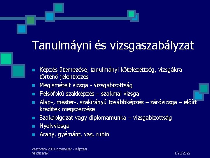 Tanulmáyni és vizsgaszabályzat n n n n Képzés ütemezése, tanulmányi kötelezettség, vizsgákra történő jelentkezés Tanulmáyni és vizsgaszabályzat n n n n Képzés ütemezése, tanulmányi kötelezettség, vizsgákra történő jelentkezés