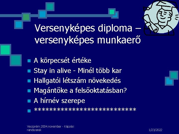 Versenyképes diploma – versenyképes munkaerő n n n A körpecsét értéke Stay in alive