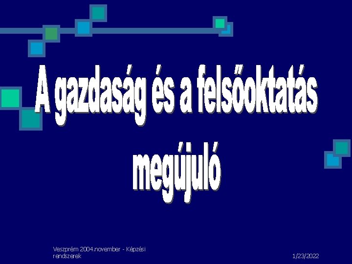 Veszprém 2004. november - Képzési rendszerek 1/23/2022 