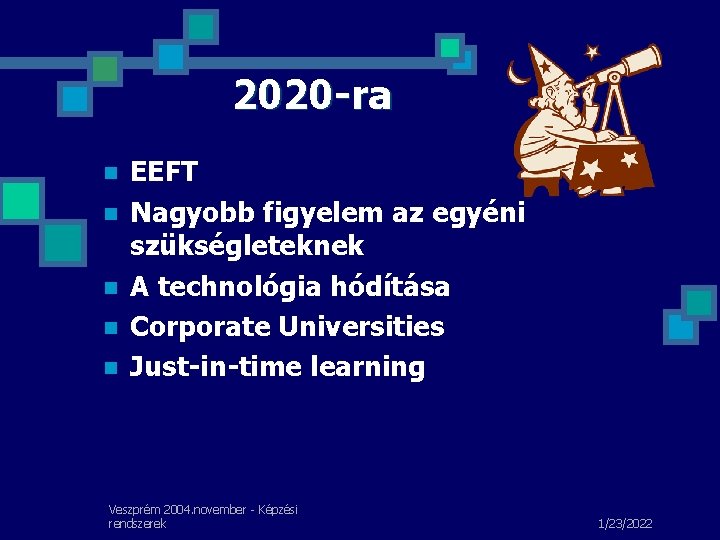 2020 -ra n n n EEFT Nagyobb figyelem az egyéni szükségleteknek A technológia hódítása