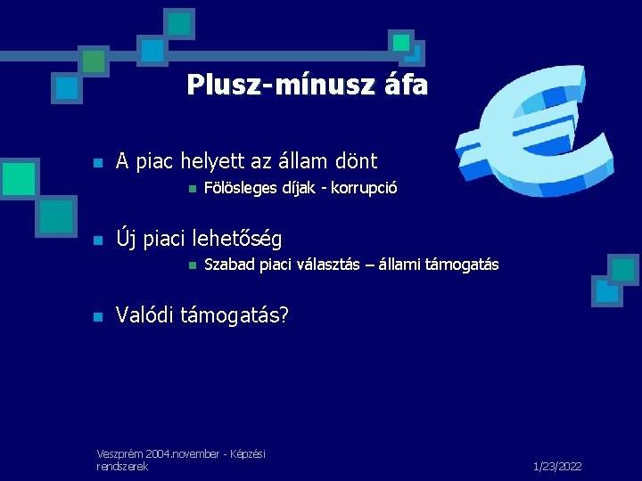 Plusz-mínusz áfa n A piac helyett az állam dönt n n Új piaci lehetőség