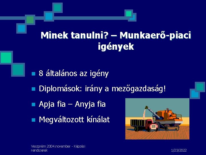 Minek tanulni? – Munkaerő-piaci igények n 8 általános az igény n Diplomások: irány a