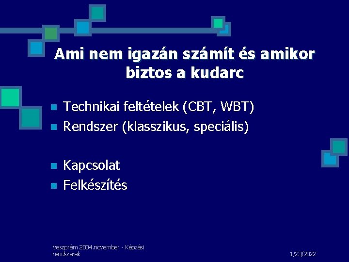 Ami nem igazán számít és amikor biztos a kudarc n n Technikai feltételek (CBT, Ami nem igazán számít és amikor biztos a kudarc n n Technikai feltételek (CBT,