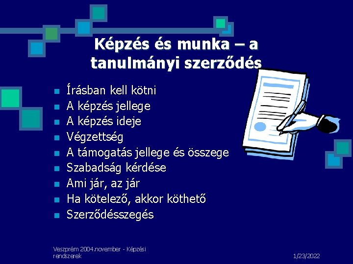 Képzés és munka – a tanulmányi szerződés n n n n n Írásban kell