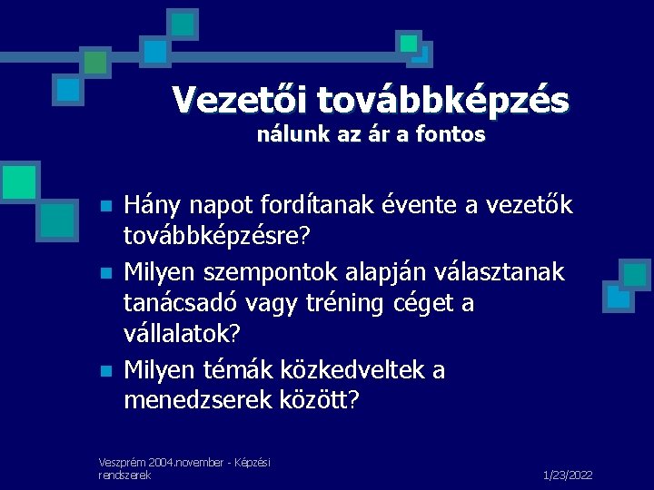 Vezetői továbbképzés nálunk az ár a fontos n n n Hány napot fordítanak évente