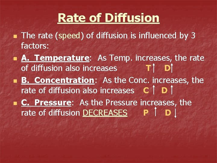 Rate of Diffusion n n The rate (speed) of diffusion is influenced by 3