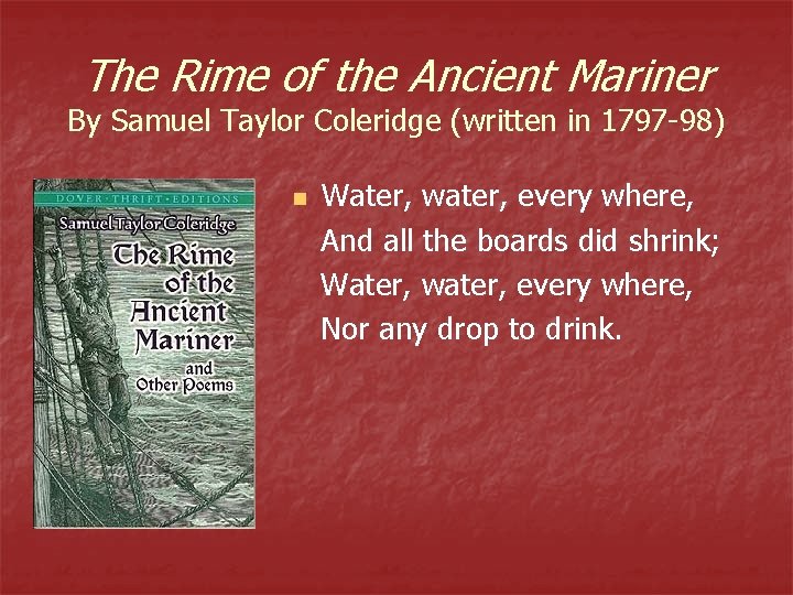The Rime of the Ancient Mariner By Samuel Taylor Coleridge (written in 1797 -98)