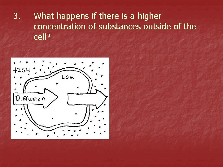 3. What happens if there is a higher concentration of substances outside of the