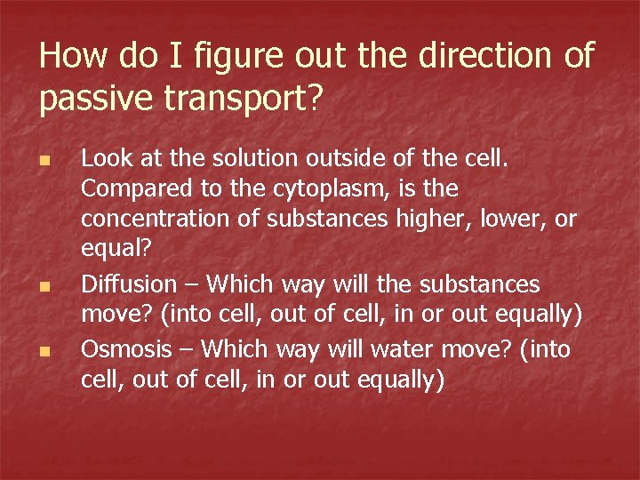 How do I figure out the direction of passive transport? n n n Look