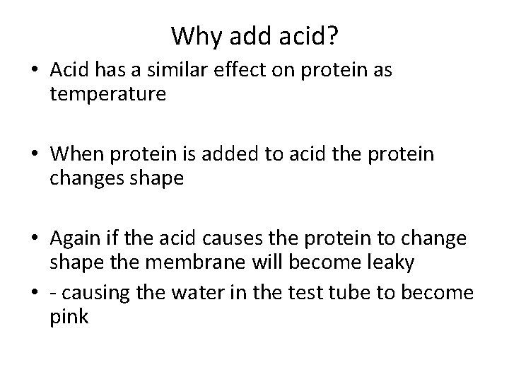 Why add acid? • Acid has a similar effect on protein as temperature •