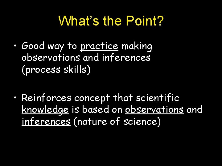 What’s the Point? • Good way to practice making observations and inferences (process skills)