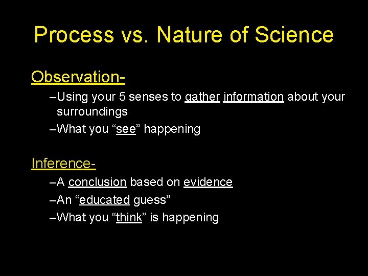 Process vs. Nature of Science Observation–Using your 5 senses to gather information about your