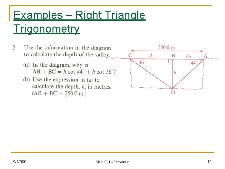 Examples – Right Triangle Trigonometry n 9/5/2021 Math SL 1 - Santowski 10 