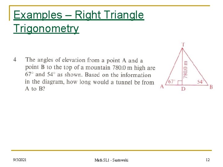 Examples – Right Triangle Trigonometry n 9/5/2021 Math SL 1 - Santowski 12 