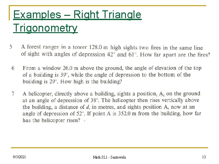 Examples – Right Triangle Trigonometry n 9/5/2021 Math SL 1 - Santowski 13 