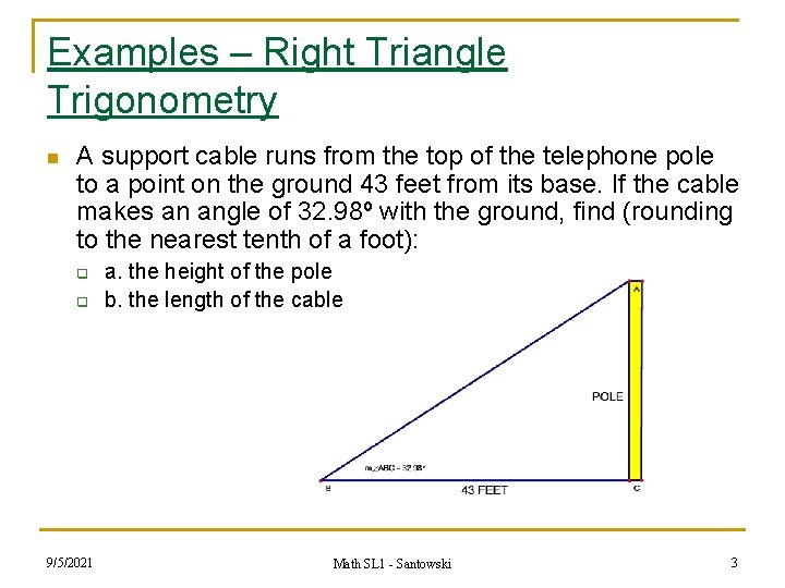 Examples – Right Triangle Trigonometry n A support cable runs from the top of