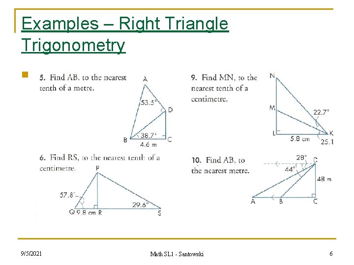 Examples – Right Triangle Trigonometry n 9/5/2021 Math SL 1 - Santowski 6 