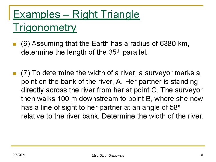 Examples – Right Triangle Trigonometry n (6) Assuming that the Earth has a radius