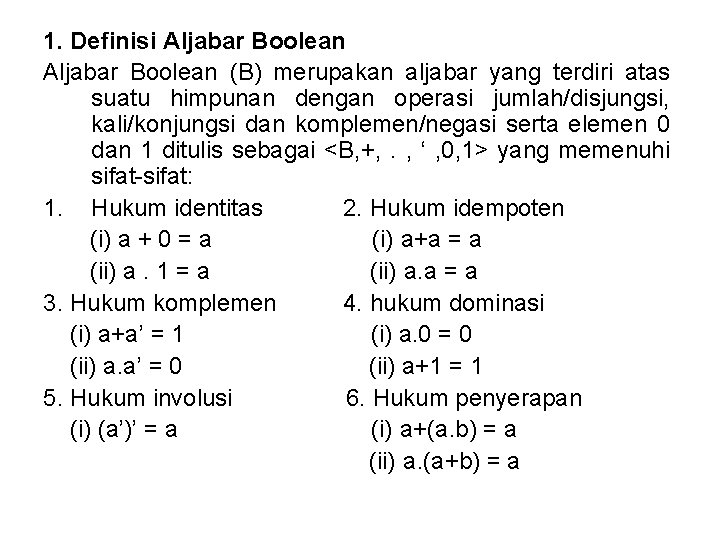 1. Definisi Aljabar Boolean (B) merupakan aljabar yang terdiri atas suatu himpunan dengan operasi